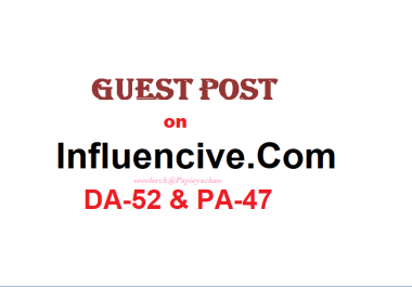 Able to publish Guest post on Influencive. com Dofollow DA-52
