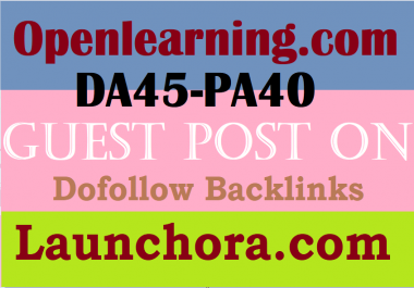 Write and publish a high quality guest post on Openlearning. com and Launchora. com