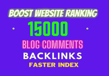Build 15000 Blog Comments Backlinks for Boost Website Ranking
