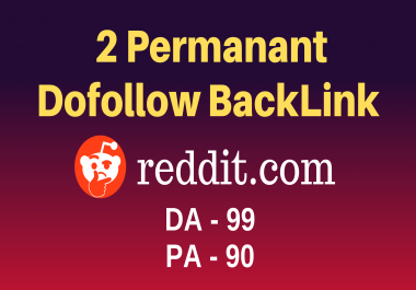 2 Permanant High Quality Reddit Dofollow DA 99 & PA 90 Backlink