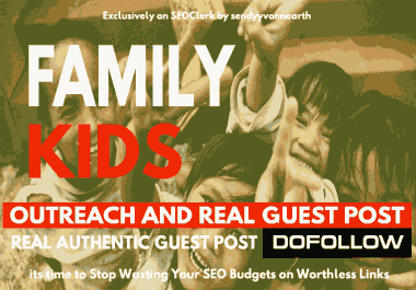 Write and Guest Post On Family, Kids,  Parenting,  Mommy Blog Site