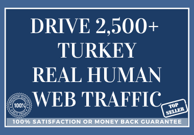 Drive 2,500+ TURKEY Real Human Web Traffic
