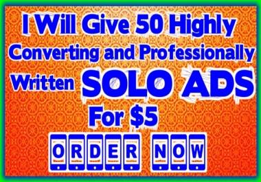 Get 50 Highly Converting And Professionally Written SOLO Ads That Must Convert