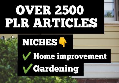 I will send you over 2500 PLR Articles on Home improvement and Gardening Niche