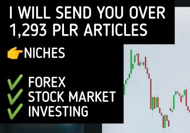 I will send you over 1293 plr articles on stock market, investing, forex
