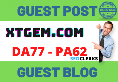 Publish Guest Post On xtgem. com DA 77 PA 62 Do-Follow and Permanent Backlinks