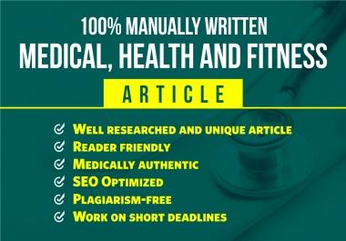 I will write article on medical,  health and fitness related topics