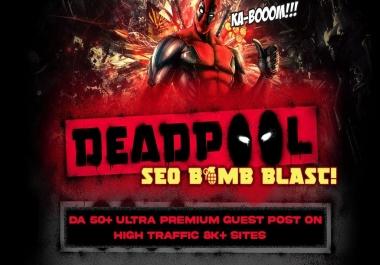 DA 50+ ULTRA Premium Guest Post On High Traffic Site - DEADPOOL SEO BOMB BLAST