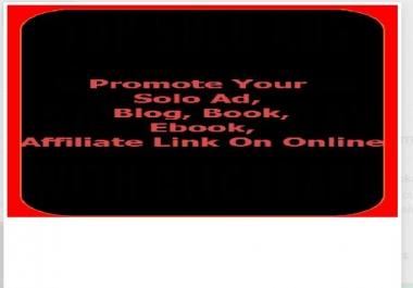 Promote Your Solo Ad,  Blog,  Book,  Ebook,  Affiliate Link Or Online