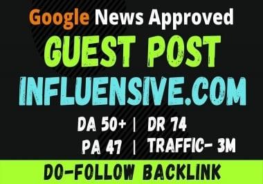 Publish a content Google News Approved site on influencive. com DA-50