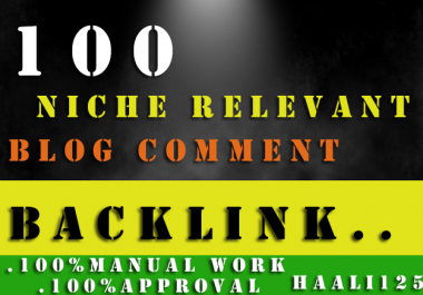 I will provide 100 niche relevant manual nofollow blog comment backlink
