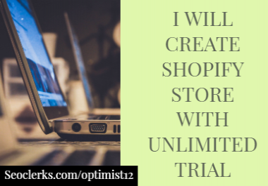 I will create your shopify dropshipping store with unlimited trial