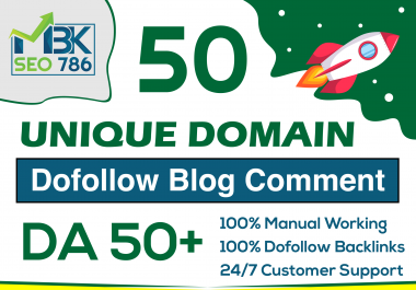 50 Unique Domain Dofollow Blog Comments with DA 50 plus