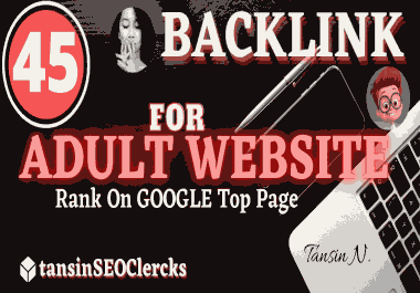 SPEED Ranking Your ADULT Website On GOOGLE With 45 HIGH Domain Unique BACKLINK