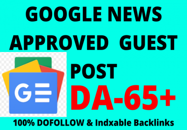 I will publish Guest Posts on Google News Approved Website DA65+