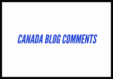 Create 100 Canada Websites Targeted Blog Comment Backlinks For Your Website