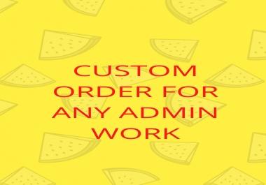 Custom order for any admin related work