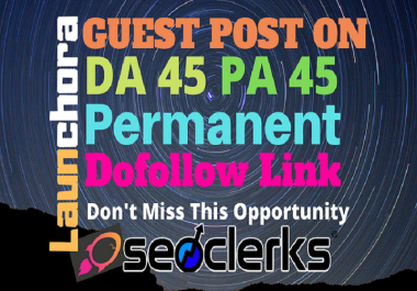 Publish Guest Post On launchora. com DA45 PA45 With 100 Guarantee Google Indexing