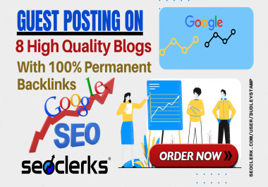 Write And Publish Guest Post On 8 High Quality Authority Blog With 100 Permanent Backlinks