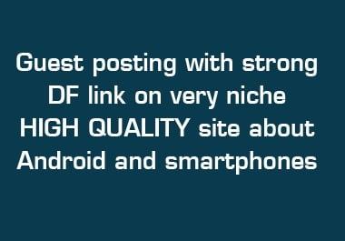 Guest posting with strong DF link on very niche HIGH QUALITY site about Android and smartphones