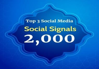 Super power 2,000 Social Signals for Top 3 Social Media Sites