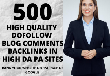 I will create 500 high quality dofollow blog comments backlinks in high DA PA sites
