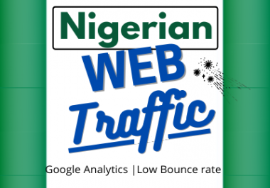 5,000+ Nigerian High Quality Web Traffic Google Analytics and low bounce Rate