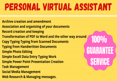 I will be your Virtual Assistant on a Daily,  Weekly and Monthly Basis