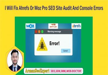 I Will Fix Ahrefs Or Moz Pro SEO Site Audit And Console Errors