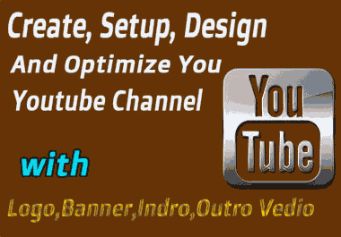 create,  setup,  design,  optimize your YT channl fast