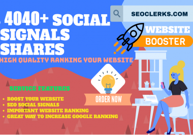 TOP 6 PLATFORM SITES FASTREST OFFER 4040+ H-Q SOCIAL SIGNALS SHARE FOR SEO GOOGLE RANKING HELP TO IN