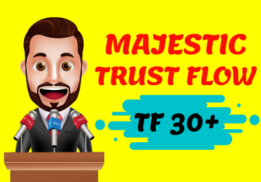 I Will Increase Majestic Trust Flow TF 30 Plus in 7 days Guaranteed