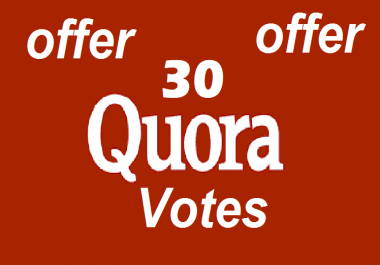 30 worldwide quora UpVotes for your answers