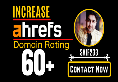 increase ahrefs domain rating,  increase ahrefs DR 60 plus