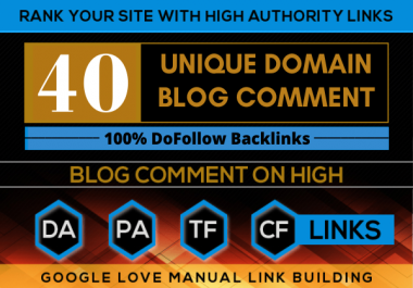 I will build 40 Unique Domain Blog Comment Backlinks on High DA PA Sites