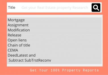 I will provite you real estate property title searches,  the chain of title report