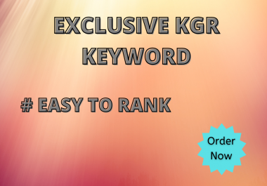 I will do exclusive KGR keyword research that actually ranks