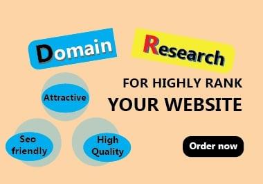 I will research seo friendly and high quality domain name for rank your website