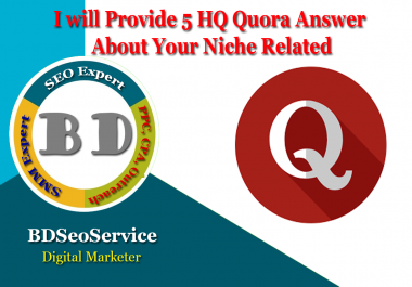 I provides 5 high quality niche relevant quora answers within short time