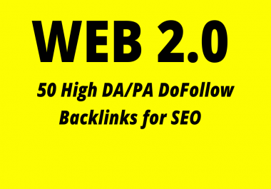 Get 50 High Domain Authority Permanent Web2.0 Backlinks to rank your site