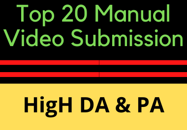 l will do Top 20 manual video submissions high DA and PA