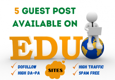 i will do dofollow guest posting on 5 different edu DA 91-92 high authority sites
