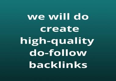 We will do create high-quality do-follow backlinks