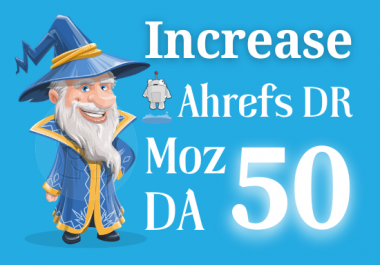 Increase Moz Da and Ahrefs Dr up to 50 from any point