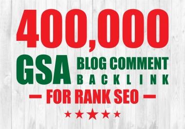 I will provide 400k GSA High Quality blog comments backlinks
