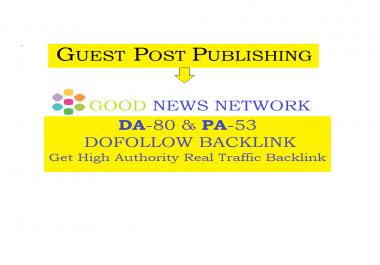 Publishing Guest Post on Goodnewsnetwork. org with high DA -80
