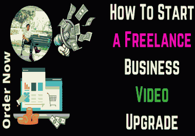 How To Start a Freelance Business Video Upgrade Course