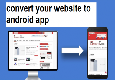 I will convert your website to android app