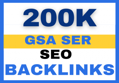 blast of 200k high quality GSA ser SEO backlinks for top ranking