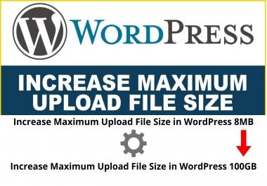 Increase the Maximum Upload File Size in WordPress From 8 MB to 100 GB